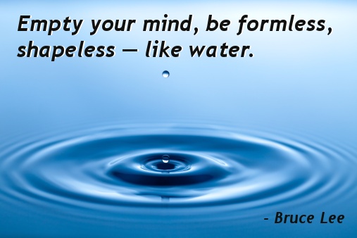 Be Like Water